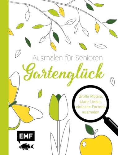 Ausmalen für Senioren – Gartenglück: Große Motive, klare Linien, einfache Formen ausmalen von Edition Michael Fischer
