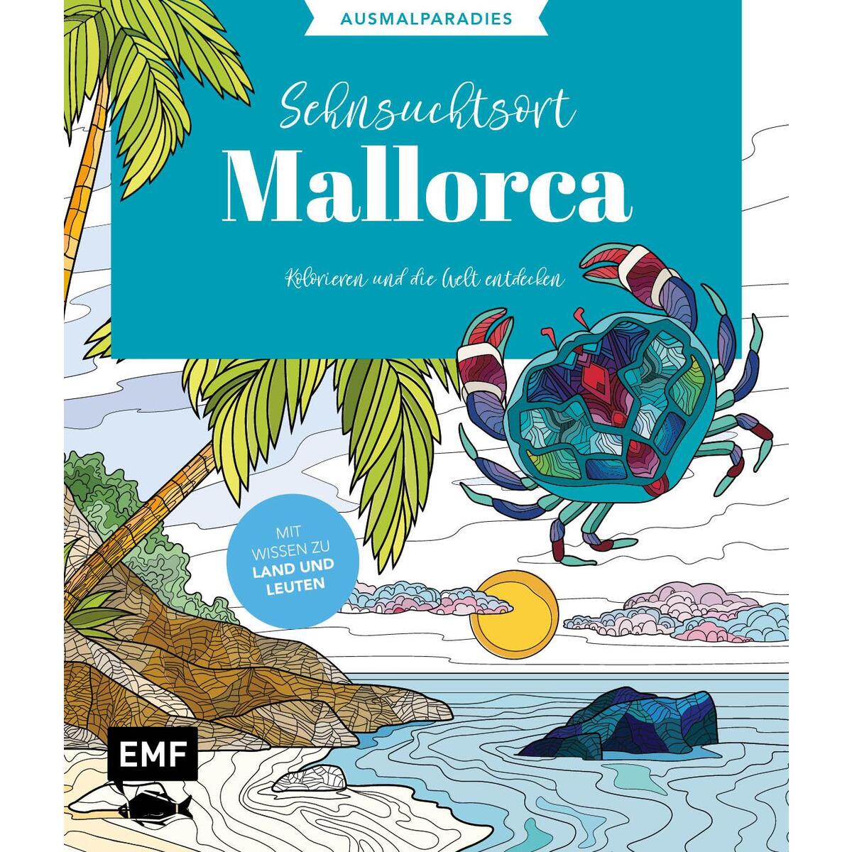 Ausmalparadies - Sehnsuchtsort Mallorca Ausmalparadies - Sehnsuchtsort Mallorca von Edition Michael Fischer