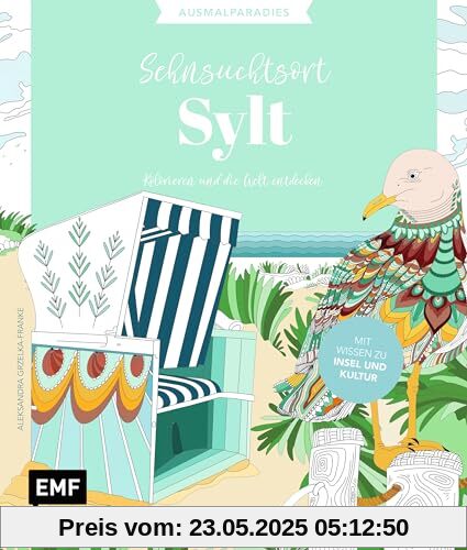 Ausmalparadies – Sehnsuchtsort Sylt: Ein entspannendes Ausmalbuch für friesische Momente und Inspiration | Kolorieren und die Welt entdecken: Mit ... entdecken: Mit Wissen zu Insel und Leuten