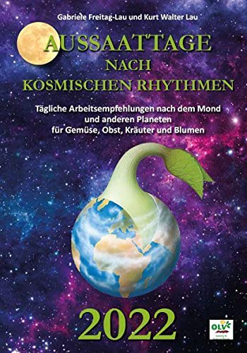Aussaattage nach kosmischen Rhythmen 2022: Tägliche Arbeitsempfehlungen nach dem Mond und anderen Planeten für Gemüse, Obst, Kräuter und Blumen Aussaattage nach kosmischen Rhythmen 2022: Tägliche Arbeitsempfehlungen nach dem Mond und anderen Planeten für Gemüse, Obst, Kräuter und Blumen