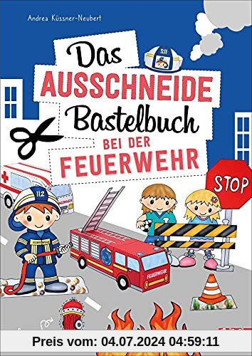 Ausschneidebastelbuch: Das Ausschneide-Bastelbuch bei der Feuerwehr. Basteln für Kinder ab 5 Jahren.