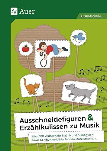 Ausschneidefiguren & Erzählkulissen zu Musik: Über 150 Vorlagen für Erzähl- und Stabfiguren sowie Minibühnenbilder für den Musikunterricht (1. bis 4. Klasse)