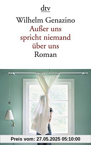 Außer uns spricht niemand über uns: Roman (dtv Literatur)