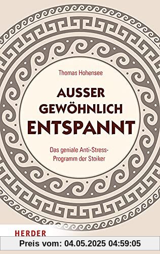 Außergewöhnlich entspannt: Das geniale Anti-Stress-Programm der Stoiker