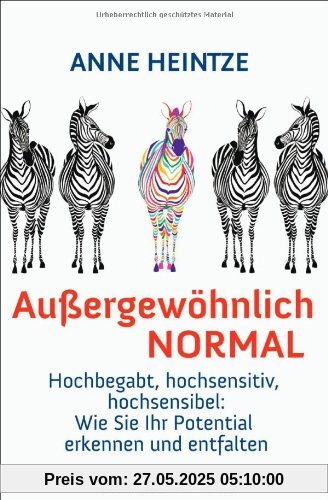 Außergewöhnlich normal: Hochbegabt, hochsensitiv, hochsensibel: Wie Sie Ihr Potential erkennen und entfalten -