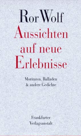 Aussichten auf neue Erlebnisse: Moritaten, Balladen & andere Gedichte