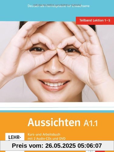 Aussichten. Teilband A1.1: Kurs- und Arbeitsbuch: Deutsch als Fremdsprache für Erwachsene