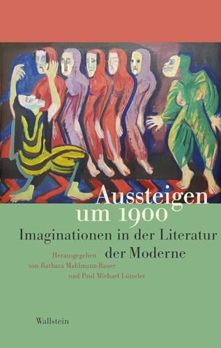Aussteigen um 1900: Imaginationen in der Literatur der Moderne von Wallstein Verlag GmbH