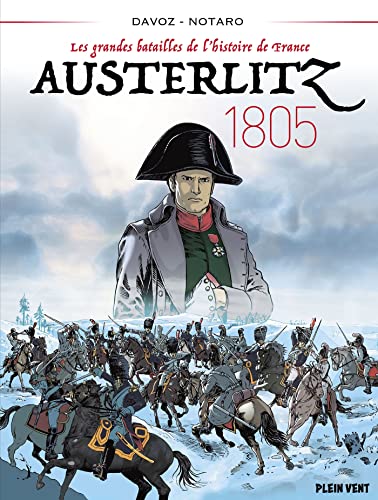 Austerlitz - 1805: Les grandes batailles de l'histoire de France 2 von PLEIN VENT