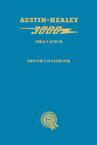 Austin-Healey 3000 Mks I and II Driver's Handbook: AKD3915A: Includes General Data, Controls, Maintenance and Servicing Instructions (Official Handbooks) von Brooklands Books