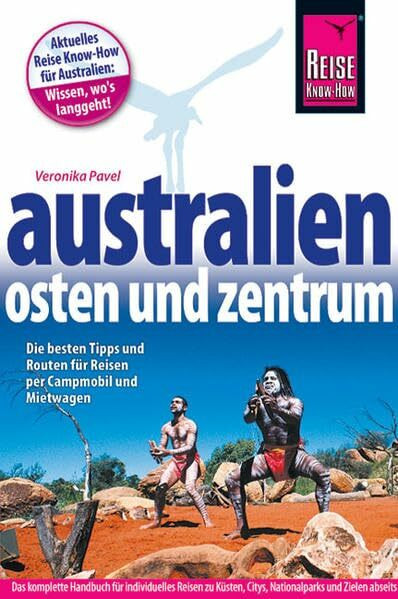 Australien – Osten und Zentrum: Das komplette Handbuch für individuelles Reisen zu Küsten, Nat...