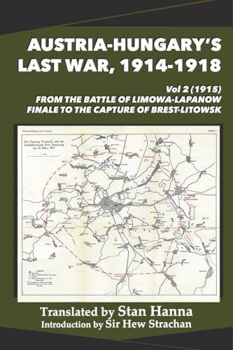 Austria-Hungary's Last War, 1914-1918 Vol 2 (1915): From the Battle of Limanowa-Lapanow Finale to the Capture of Brest-Litowsk