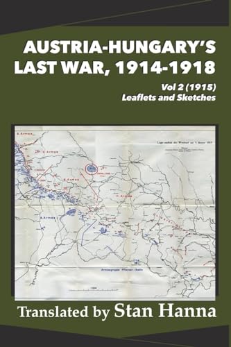 Austria-Hungary's Last War, 1914-1918 Vol 2 (1915): Leaflets and Sketches von Legacy Books Press