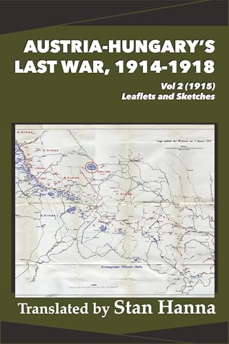 Austria-Hungary's Last War, 1914-1918 Vol 2 (1915): Leaflets and Sketches von Legacy Books Press