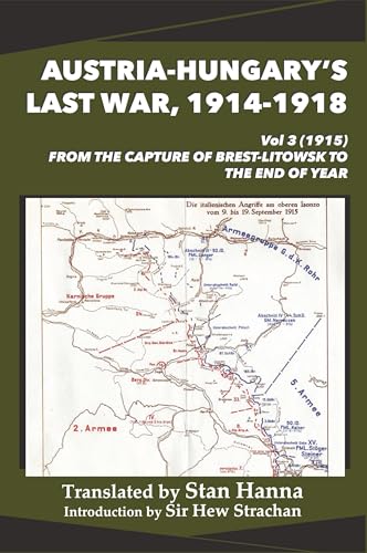 Austria-Hungary's Last War, 1914-1918 Vol 3 (1915): From the Capture of Brest-Litowsk to the End of the Year von Legacy Books Press