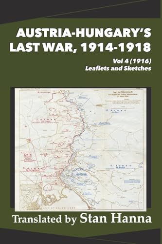 Austria-Hungary's Last War, 1914-1918 Vol 4 (1916): Leaflets and Sketches von Legacy Books Press