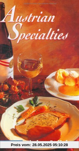 Austrian Specialties. All-time favorite recipes of the traditional Austrian Cuisine