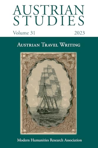 Austrian Studies Vol. 31: Austrian Travel Writing von Modern Humanities Research Association