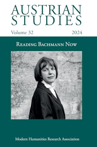 Austrian Studies Vol. 32: Reading Bachmann Now Austrian Studies Vol. 32: Reading Bachmann Now von Modern Humanities Research Association