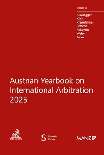 Austrian Yearbook on International Arbitration 2025 Austrian Yearbook on International Arbitration 2025 von MANZ Verlag Wien