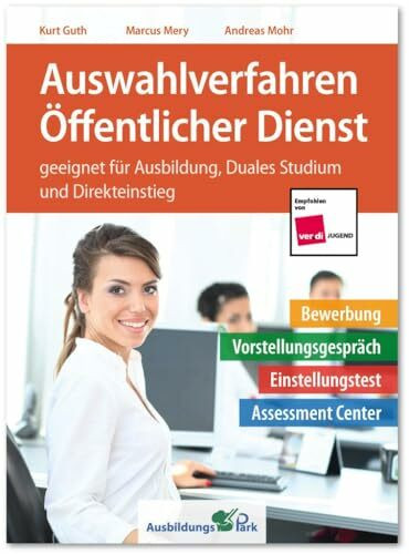 Auswahlverfahren Öffentlicher Dienst: Bewerbung, Vorstellungsgespräch, Einstellungstest, Asses...