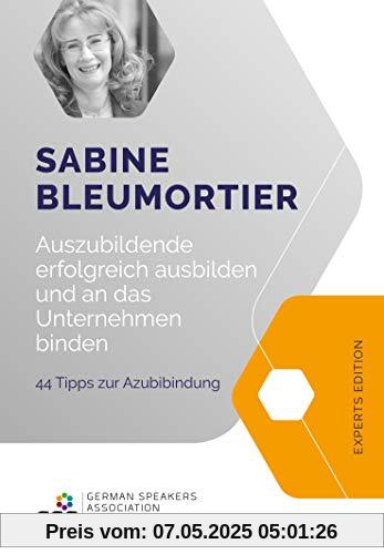 Auszubildende erfolgreich ausbilden: 44 Tipps zur Azubibindung