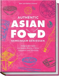 Authentic Asian Food - Gemeinsam genießen von Becker-Joest-Volk