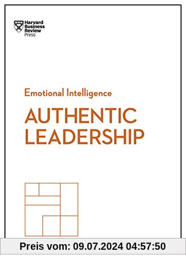 Authentic Leadership (HBR Emotional Intelligence Series)