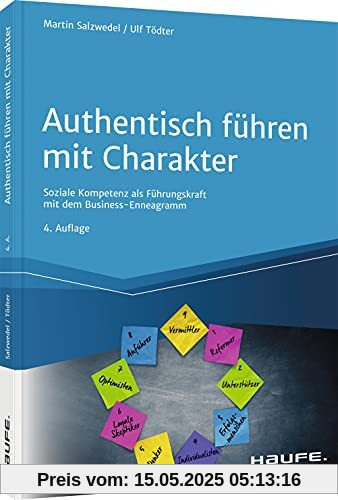Authentisch führen mit Charakter: Soziale Kompetenz als Führungskraft mit dem Business-Enneagramm (Haufe Fachbuch)