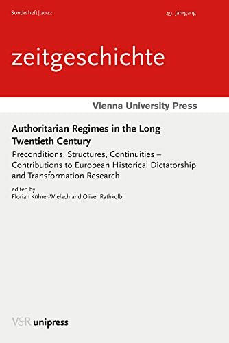 Authoritarian Regimes in the Long Twentieth Century: Preconditions, Structures, Continuities –...