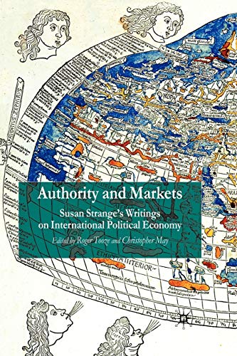 Authority and Markets: Susan Strange's Writings on International Political Economy von MACMILLAN