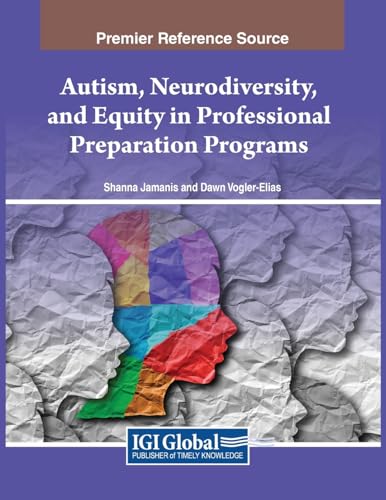 Autism, Neurodiversity, and Equity in Professional Preparation Programs von IGI Global