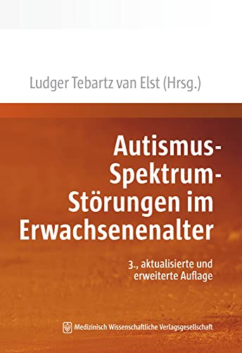 Autismus-Spektrum-Störungen im Erwachsenenalter: Neuauflage des Standardwerkes „Das Asperger-Syndrom im Erwachsenenalter“ Autismus-Spektrum-Störungen im Erwachsenenalter: Neuauflage des Standardwerkes „Das Asperger-Syndrom im Erwachsenenalter“