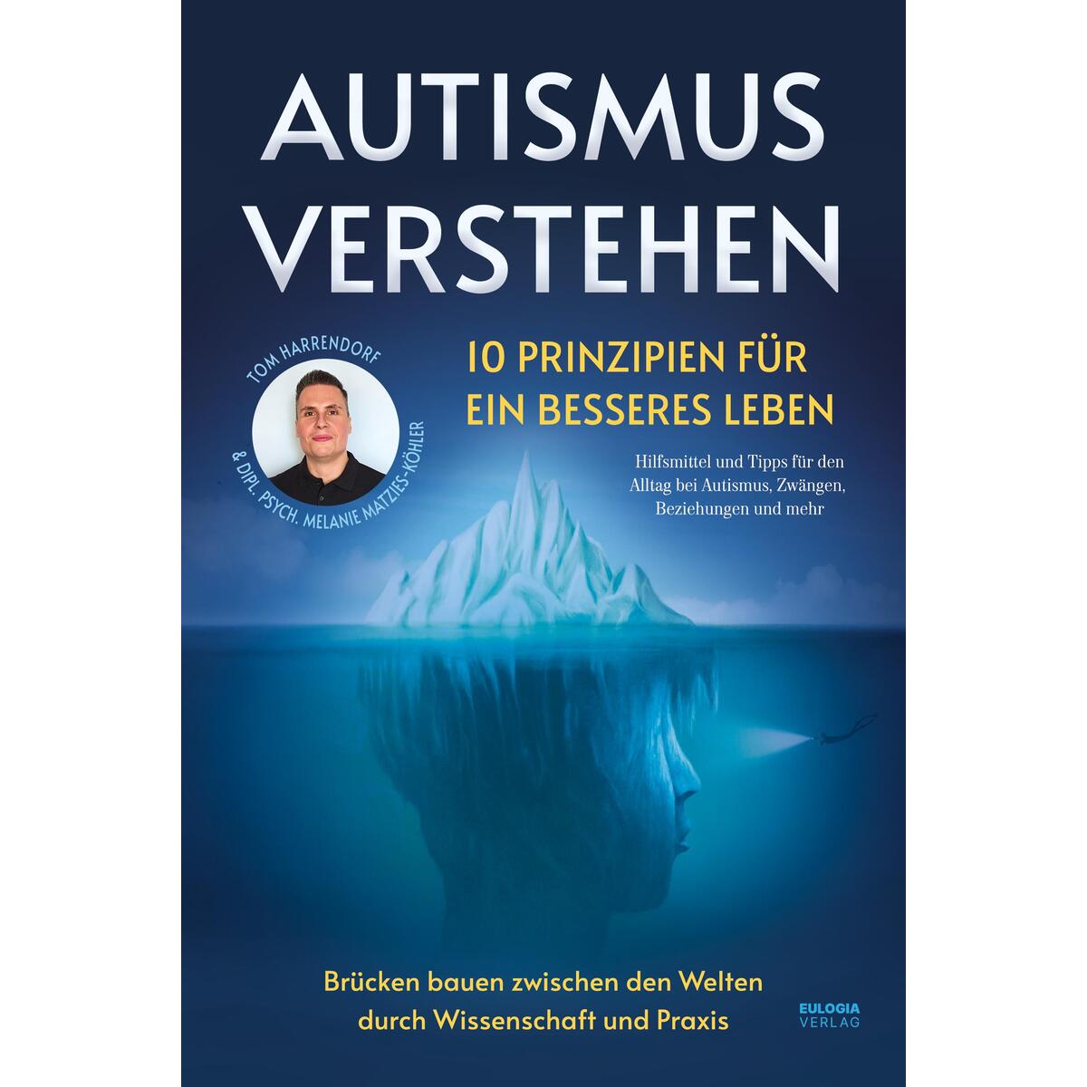Autismus verstehen - 10 Prinzipien für ein besseres Leben Autismus verstehen - 10 Prinzipien für ein besseres Leben von Eulogia Verlags GmbH