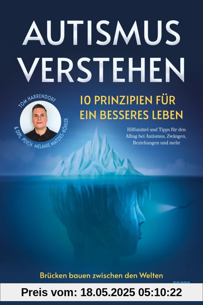 Autismus verstehen - 10 Prinzipien für ein besseres Leben: Brücken bauen zwischen den Welten durch Wissenschaft und Praxis - Hilfsmittel und Tipps für ... bei Autismus, Zwängen, Beziehungen und mehr Autismus verstehen - 10 Prinzipien für ein besseres Leben: Brücken bauen zwischen den Welten durch Wissenschaft und Praxis - Hilfsmittel und Tipps für ... bei Autismus, Zwängen, Beziehungen und mehr