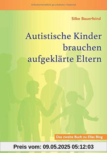Autistische Kinder brauchen aufgeklärte Eltern: Das zweite Buch zu Ellas Blog Autistische Kinder brauchen aufgeklärte Eltern: Das zweite Buch zu Ellas Blog