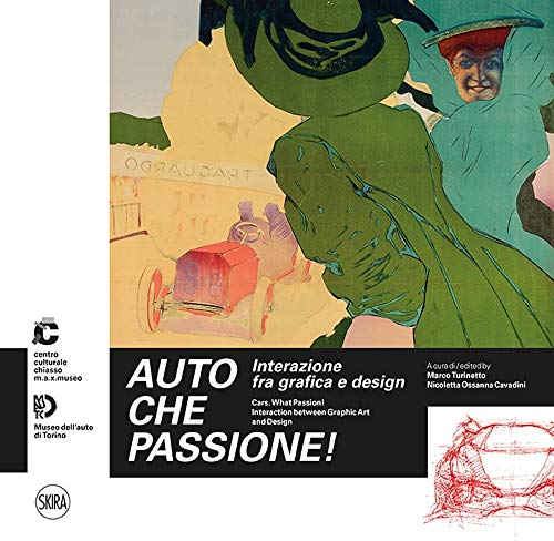 Auto che passione! Interazione fra grafica e design. Ediz. italiana e inglese (Design e arti applicate)