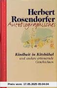 Autobiographisches. Kindheit in Kitzbühel und andere erinnernde Geschichten Autobiographisches. Kindheit in Kitzbühel und andere erinnernde Geschichten