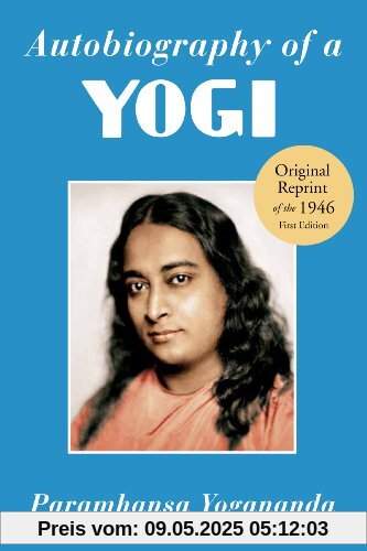 Autobiography of a Yogi: Reprint of the Philosophical Library 1946 First Edition
