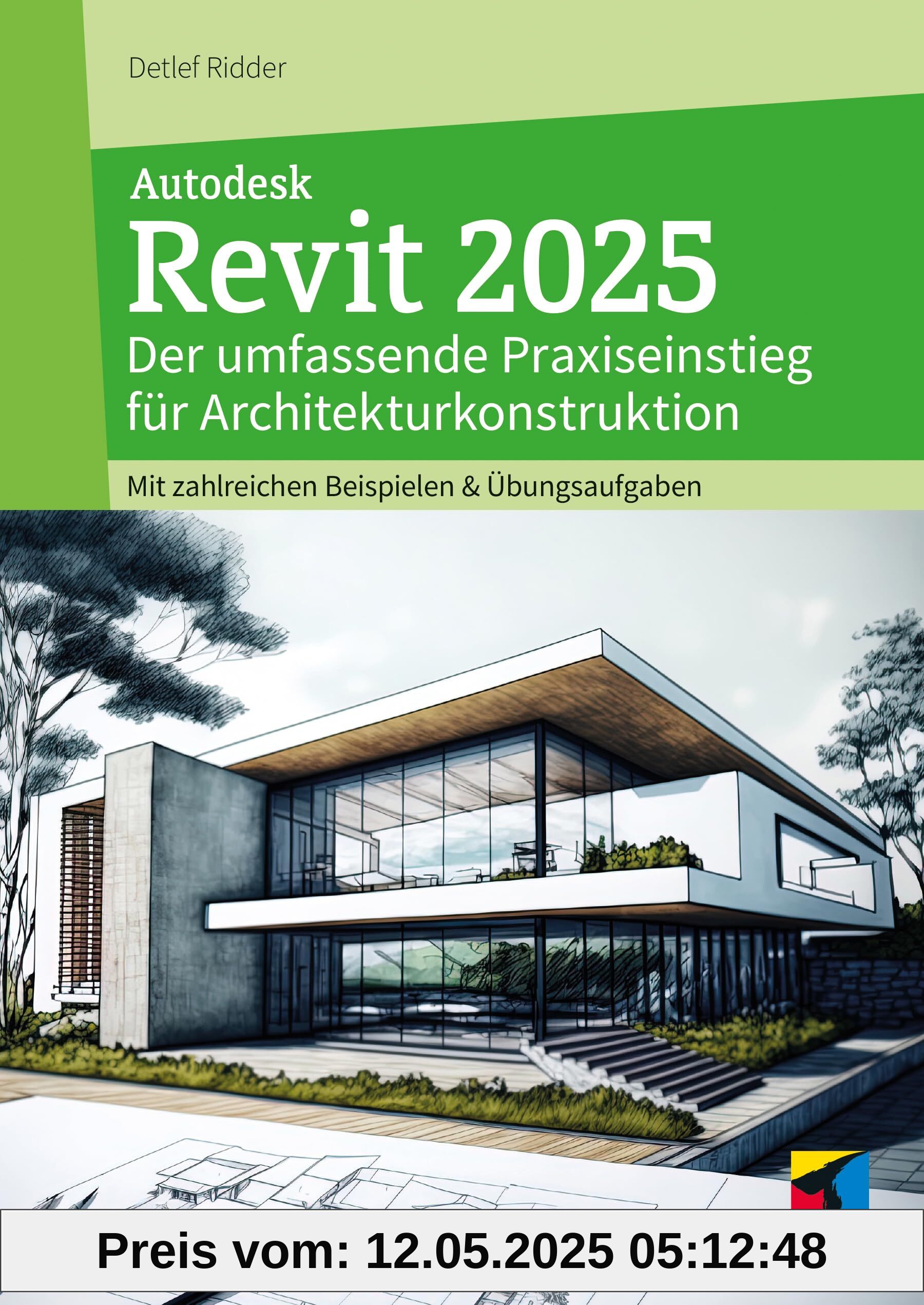 Autodesk Revit 2025: Der umfassende Praxiseinstieg für Architekturkonstruktion. Mit zahlreichen Beispielen & Übungsaufgaben (mitp Professional)