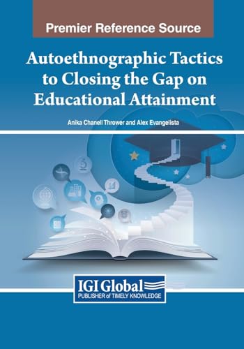 Autoethnographic Tactics to Closing the Gap on Educational Attainment von IGI Global