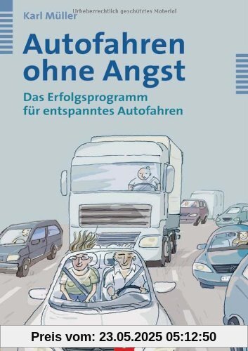 Autofahren ohne Angst. Das Erfolgsprogramm für entspanntes Autofahren