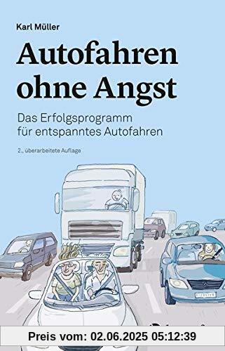 Autofahren ohne Angst: Das Erfolgsprogramm für entspanntes Autofahren