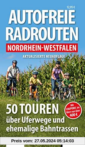 Autofreie Radrouten Nordrhein-Westfalen: 50 Touren über Uferwege und ehemalige Bahntrassen