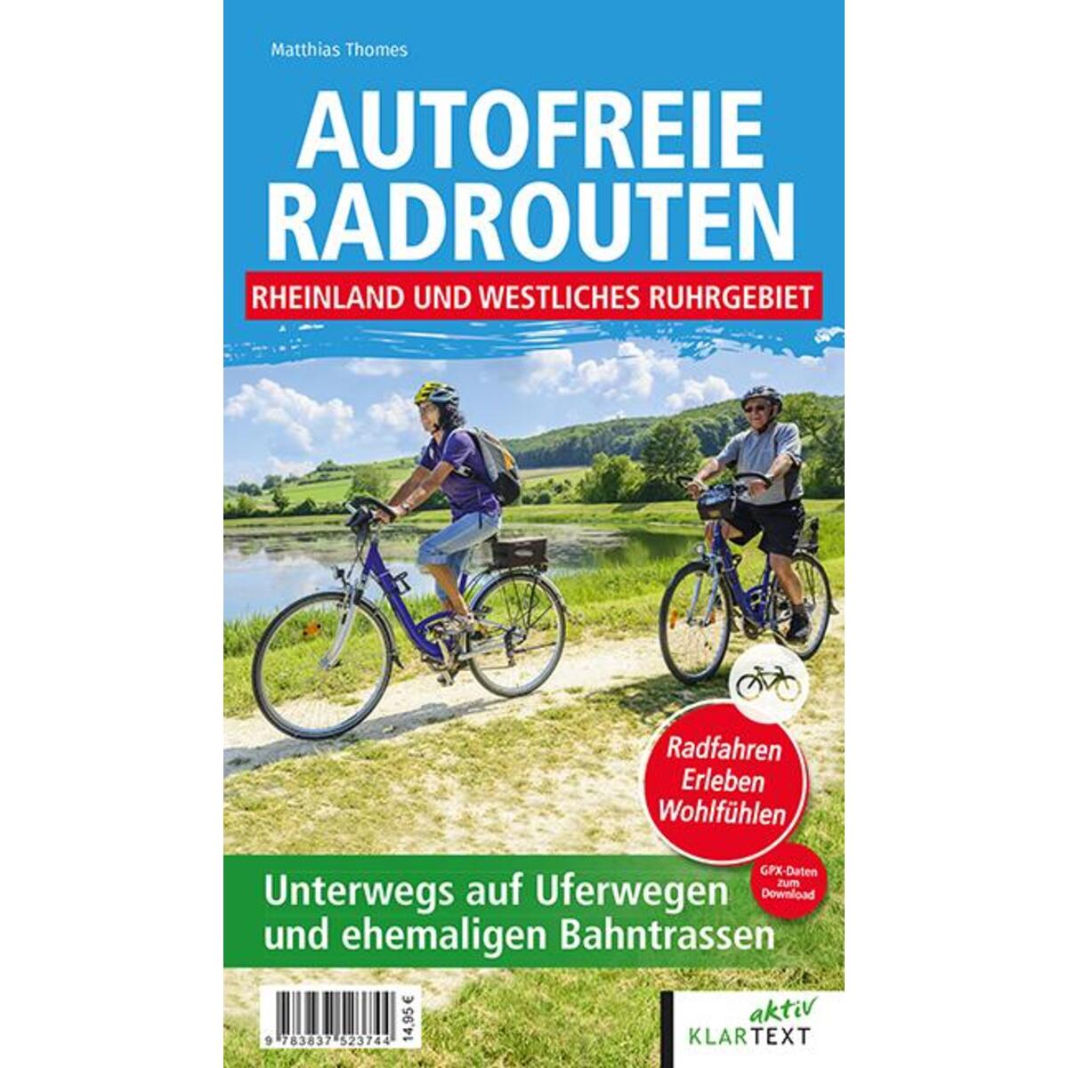 Autofreie Radrouten - Rheinland und westliches Ruhrgebiet Autofreie Radrouten - Rheinland und westliches Ruhrgebiet von Klartext Verlag