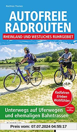 Autofreie Radrouten - Rheinland und westliches Ruhrgebiet: Unterwegs auf Uferwegen und ehemaligen Bahntrassen