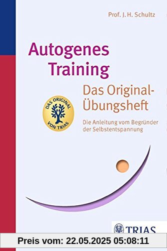 Autogenes Training Das Original-Übungsheft: Die Anleitung vom Begründer der Selbstentspannung