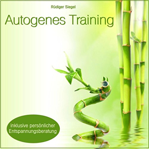 Autogenes Training mit Entspannungsmusik inkl. persönlicher Entspannungsberatung, (für Körper und Psyche, Selbstruhigstellung, Schmerzbekämpfung, ... ... innerer Unruhe, Schlafstörungen