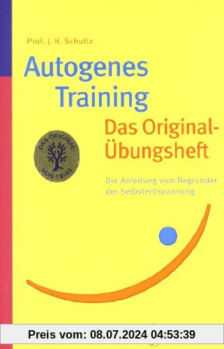 Autogenes Training: Das Original Übungsheft: Die Anleitung vom Begründer der Selbstentspannung