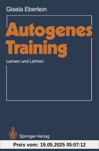 Autogenes Training: Lernen und Lehren Autogenes Training: Lernen und Lehren